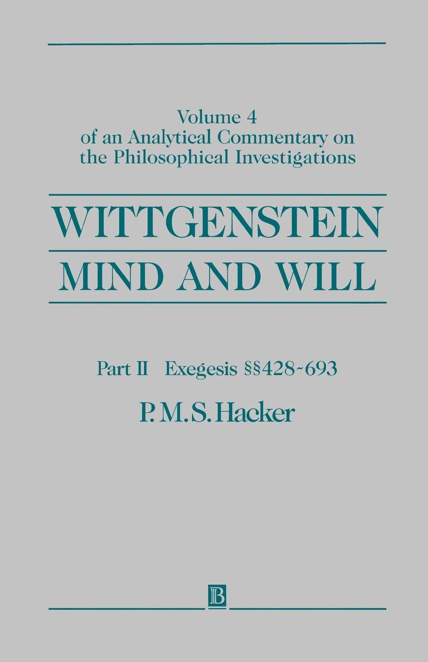 Wittgenstein - Mind and Will: Mind and Will: Volume 4 of an Analytical Commentary on the Philosophical Investigations: 04