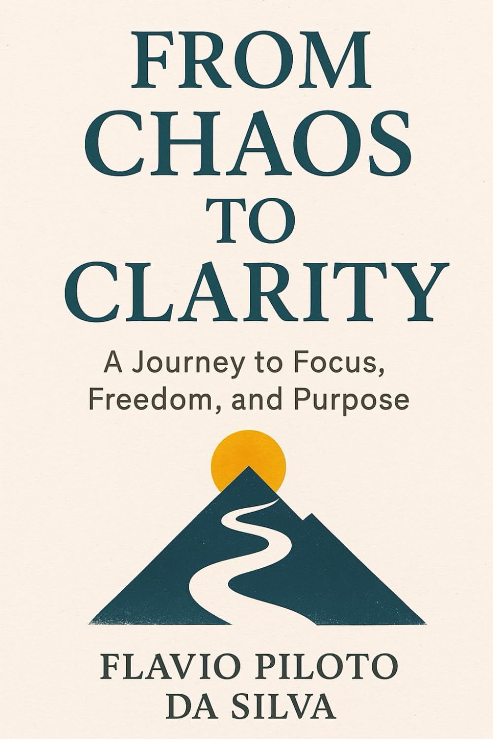 From Chaos to Clarity 10 Steps to Reclaim Focus Freedom and Productivity