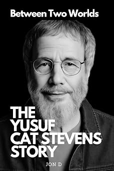 Between Two Worlds THE YUSUF CAT STEVENS STORY
