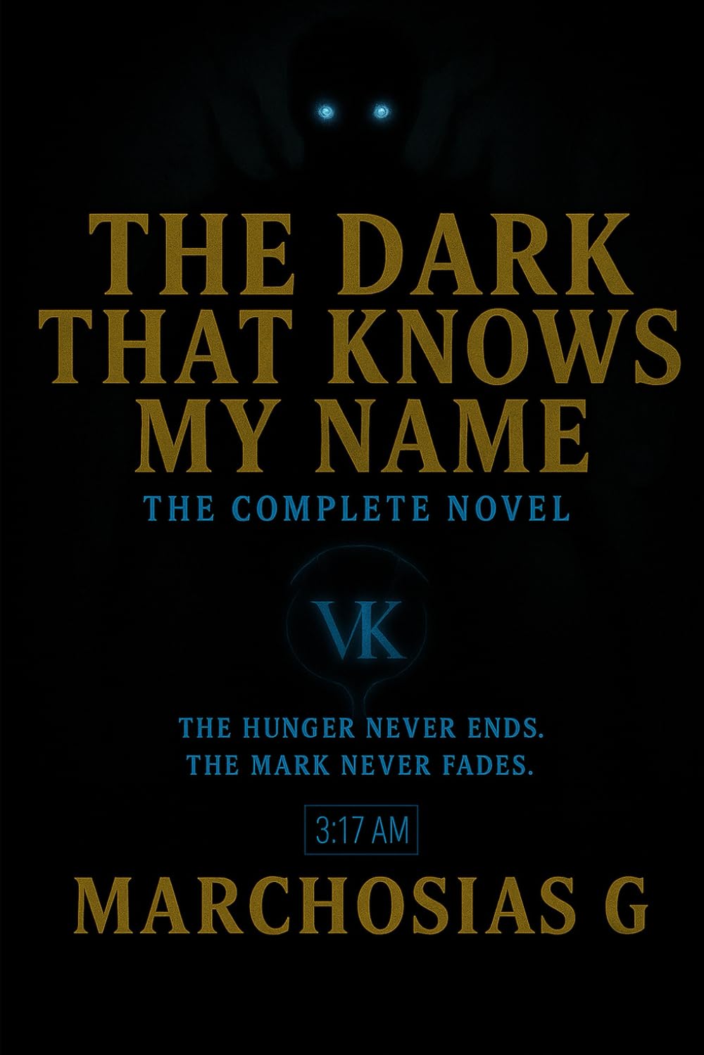 The Dark That Knows My Name: The Complete Novel