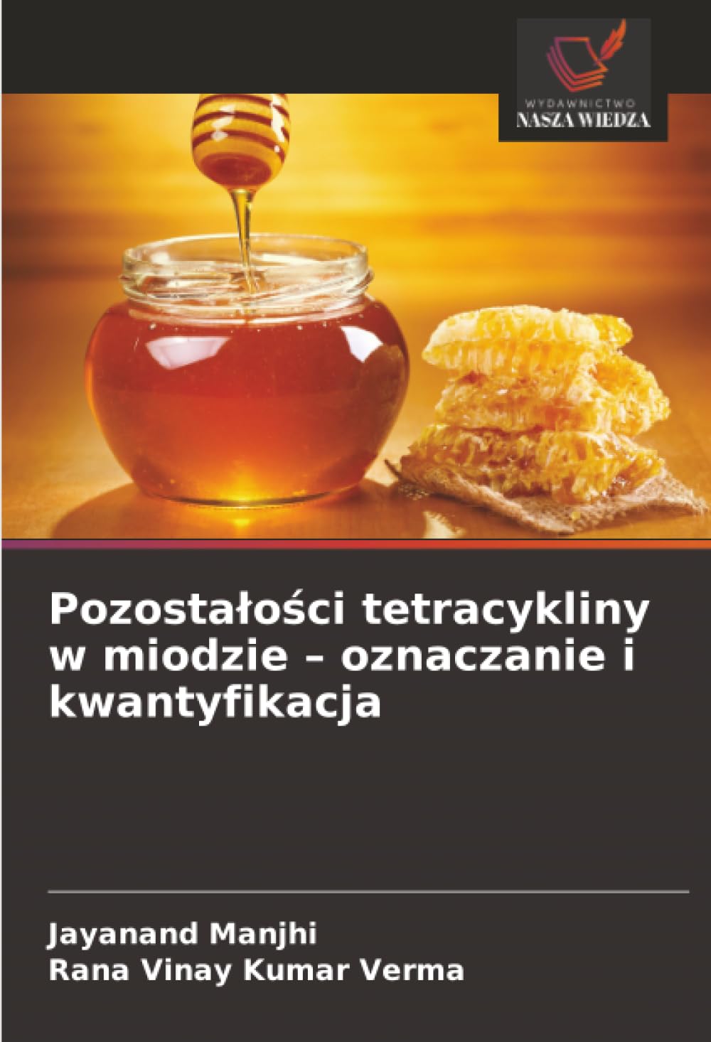 Pozosta¿o¿ci tetracykliny w miodzie - oznaczanie i kwantyfikacja