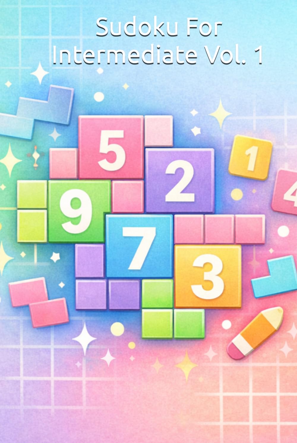 Sudoku for Intermediate: 240 Puzzles with Solutions, Vol. 1