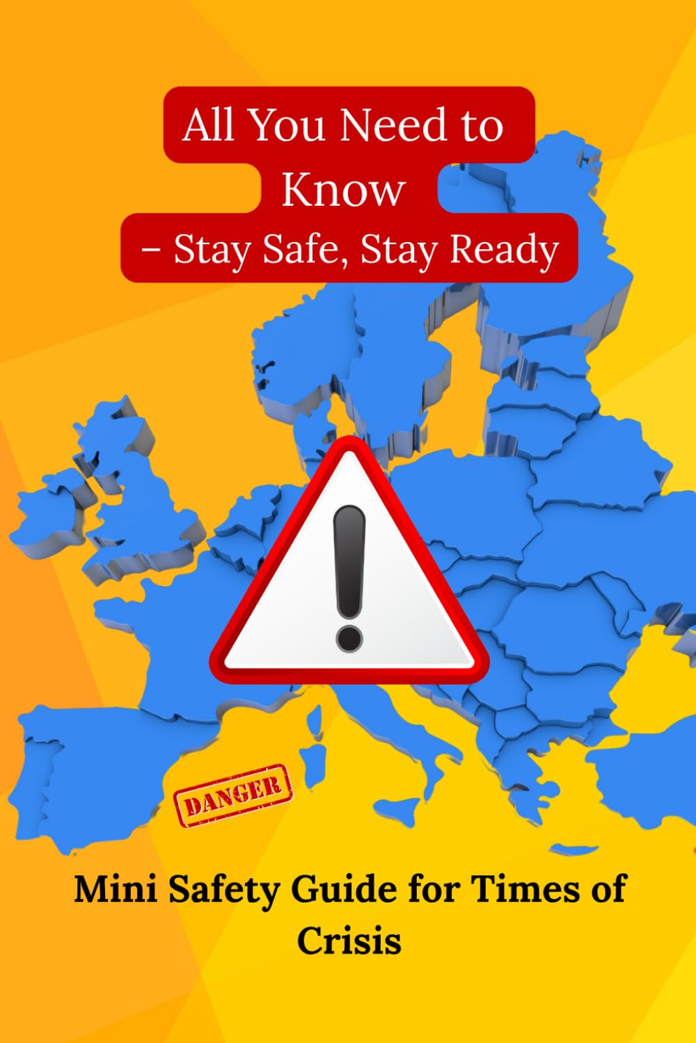 All You Need to Know – Stay Safe, Stay Ready: Mini Safety Guide for Times of Crisis