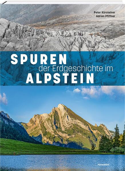 Spuren der Erdgeschichte im Alpstein: Was sich im Alpstein verbirgt