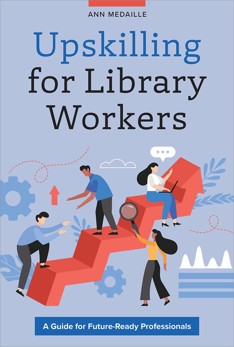 Upskilling for Library Workers: A Guide for Future-Ready Professionals