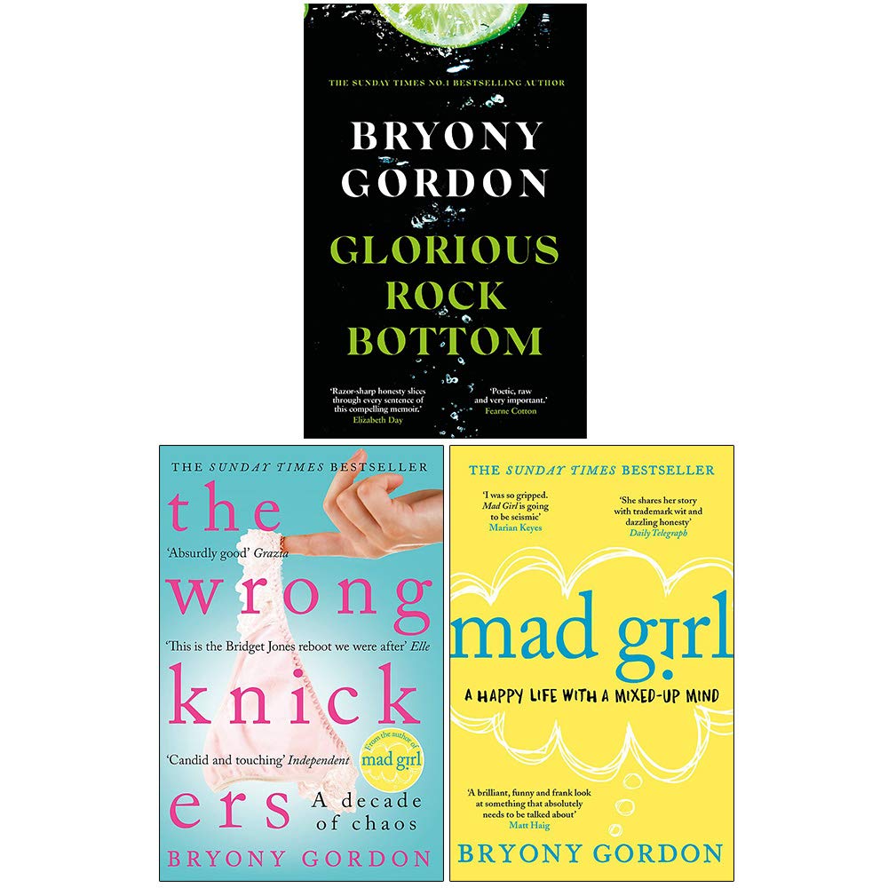 Bryony Gordon Collection 3 Books Set (Glorious Rock Bottom, The Wrong Knickers, Mad Girl)