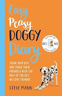 Easy Peasy Doggy Diary: Train your dog and track their progress with the help of the UK’s No.1 dog-trainer