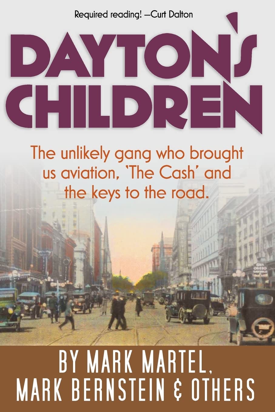 Dayton's Children: The unlikely gang who brought us aviation, "the Cash" and the keys to the road.
