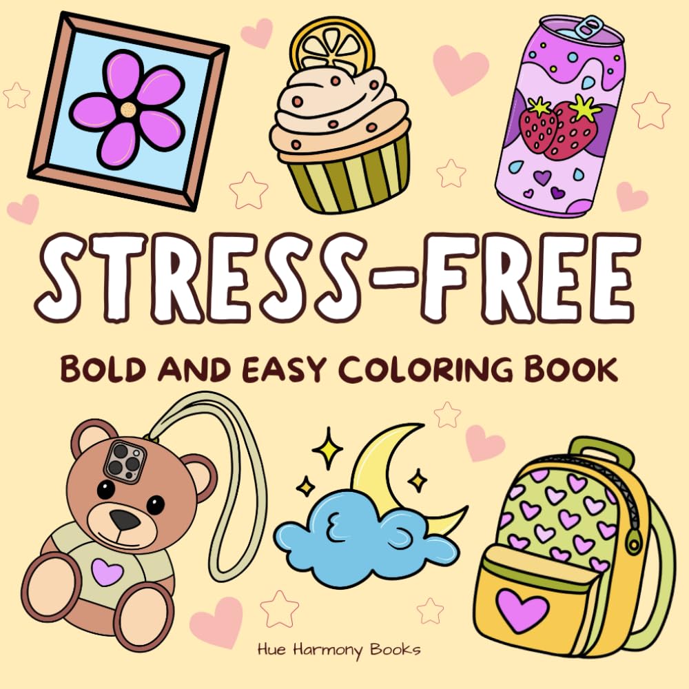 Stress-Free Coloring Book for All Ages, Adults and Kids.: Bold and Simple Designs Featuring Animals, Nature, Flowers, Patterns, and Whimsical Scenes ... Cute Illustrations (Easy & Fun Coloring)