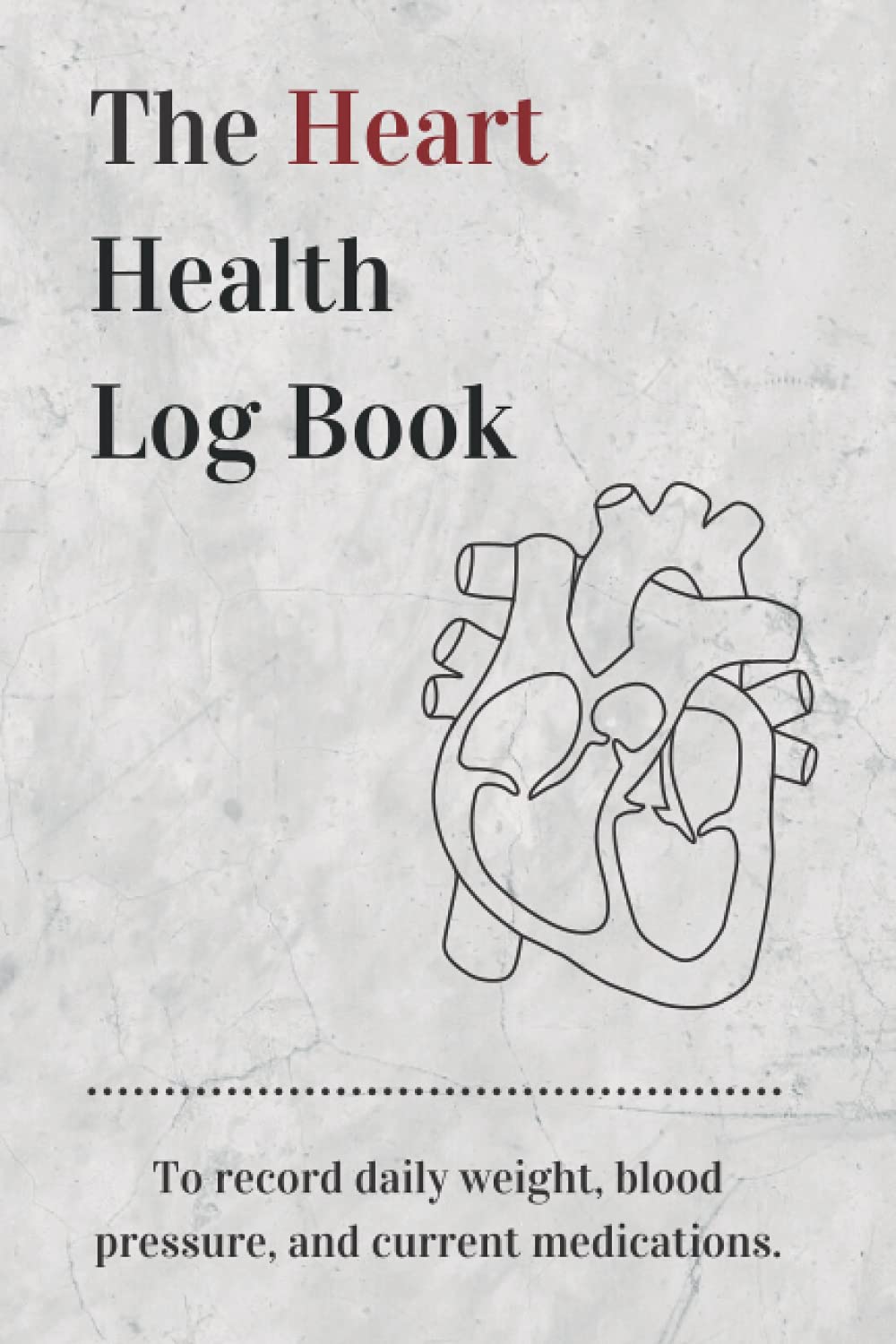 The Heart Health Log Book: To record daily weight, blood pressure, and current medications.