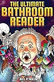 The Ultimate Bathroom Reader: Interesting Stories, Fun Facts and Just Crazy Weird Stuff to Keep You Entertained on the Crapper! (Perfect Gag Gift)