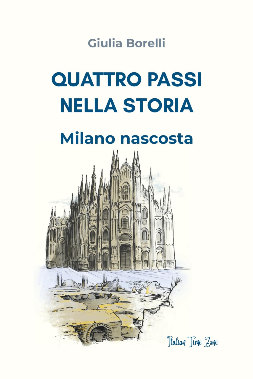 Quattro passi nella storia. Milano Nascosta.