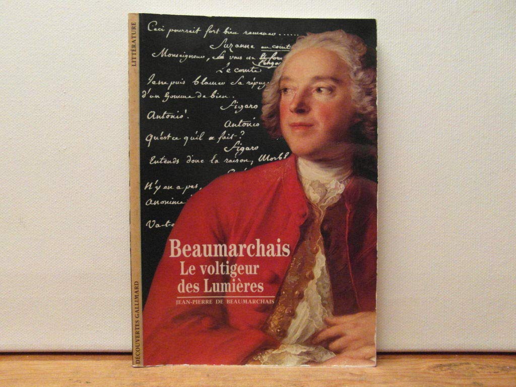 Beaumarchais: Le voltigeur des Lumières: LE VOLTIGEUR DES LUMIERES (Découvertes. Litérature)