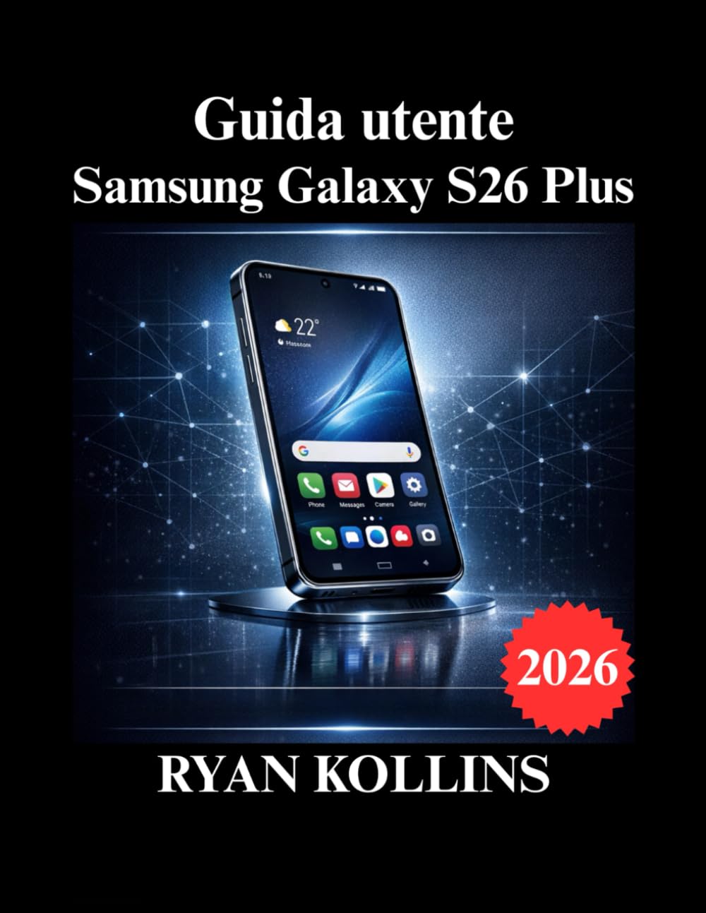 Guida utente Samsung Galaxy S26 Plus: Configurazione completa, funzionalità, suggerimenti e risoluzione dei problemi