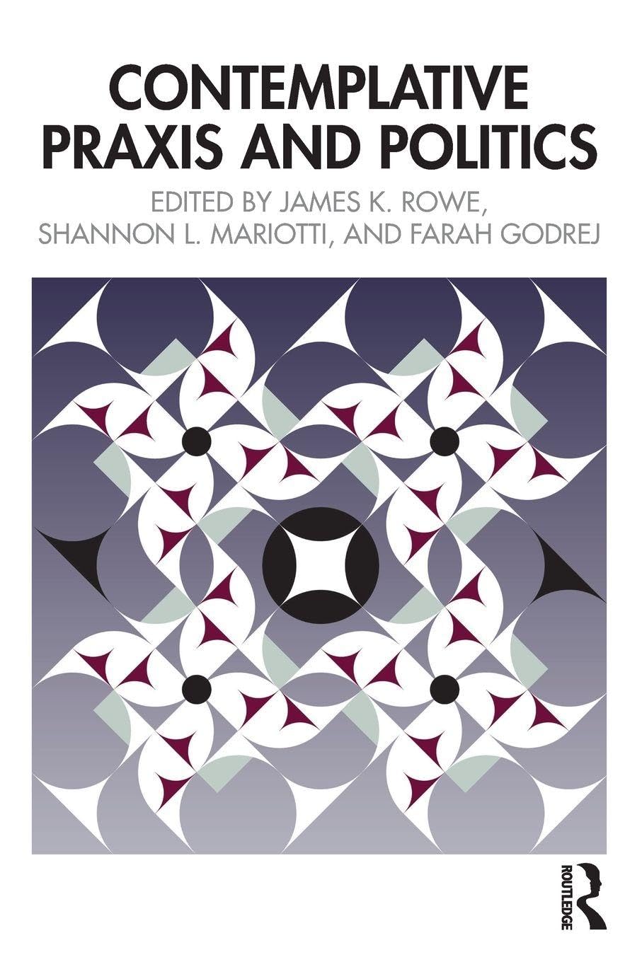 Contemplative Praxis and Politics by James K. Rowe, Shannon L... - 9781032893471