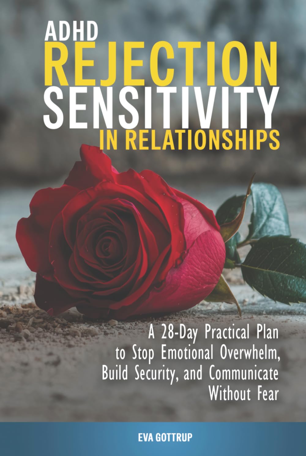 ADHD Rejection Sensitivity in Relationships: A 28-Day Reset Plan to Stop Emotional Overreactions, Build Security, and Communicate Without Fear (The Practical ADHD Series)