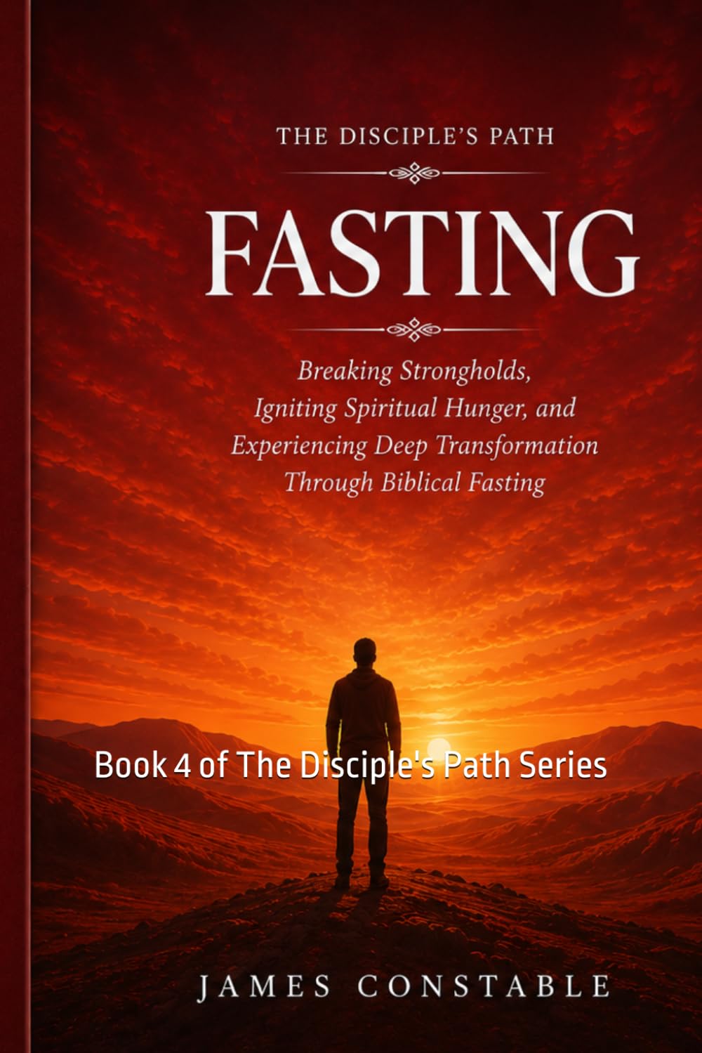 THE DISCIPLE’S PATH: FASTING (THE DISCIPLE’S PATH SERIES)