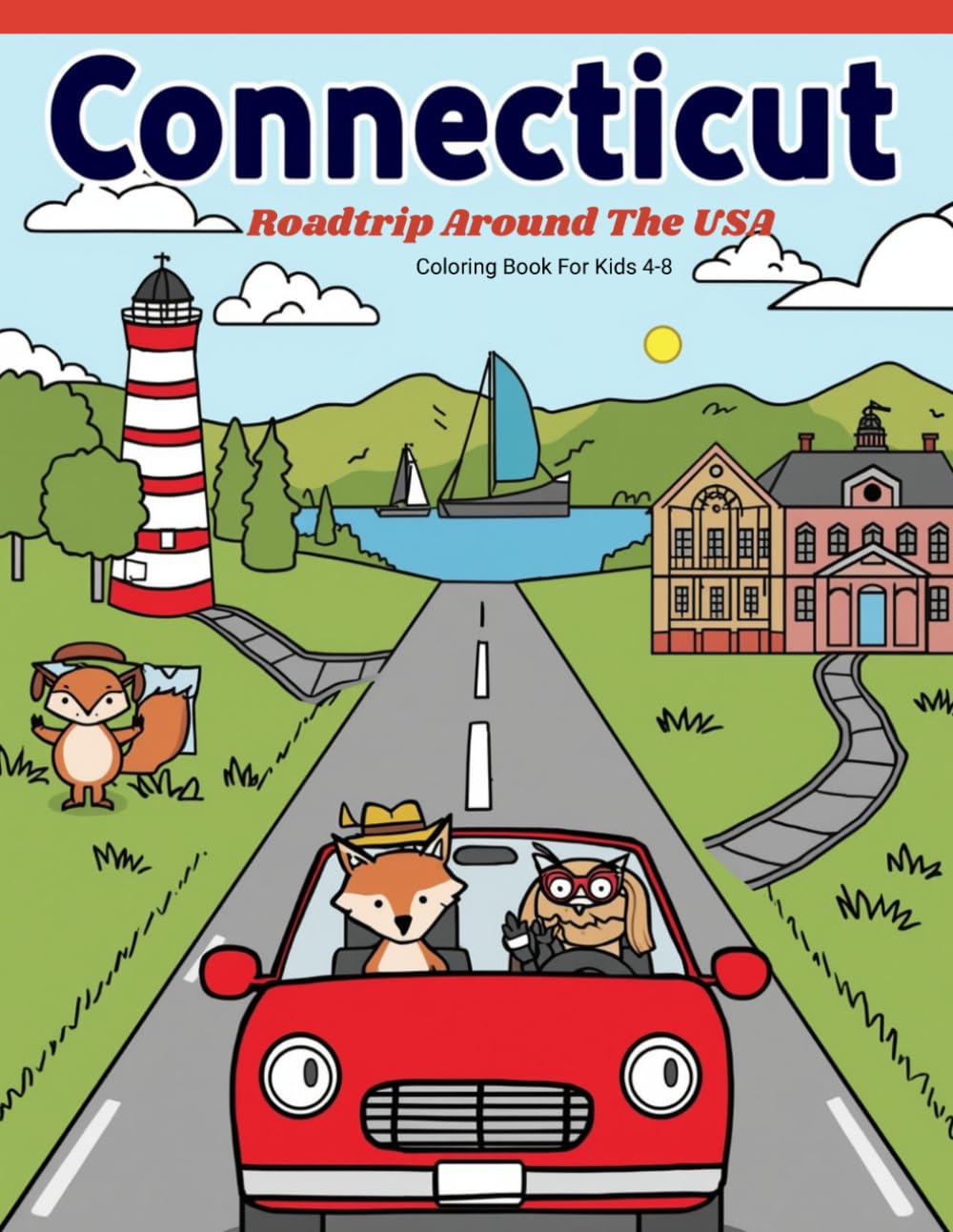 Connecticut Coloring Book for Kids Ages 4–8 Roadtrip Around The USA: 30 Fun Facts & Easy Coloring Pages About Connecticut: Educational Coloring Book ... & Culture | Easy Bold Designs for Preschool &