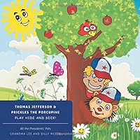 Thomas Jefferson & Prickles the Porcupine Play Hide and Seek! 1460264541 Book Cover