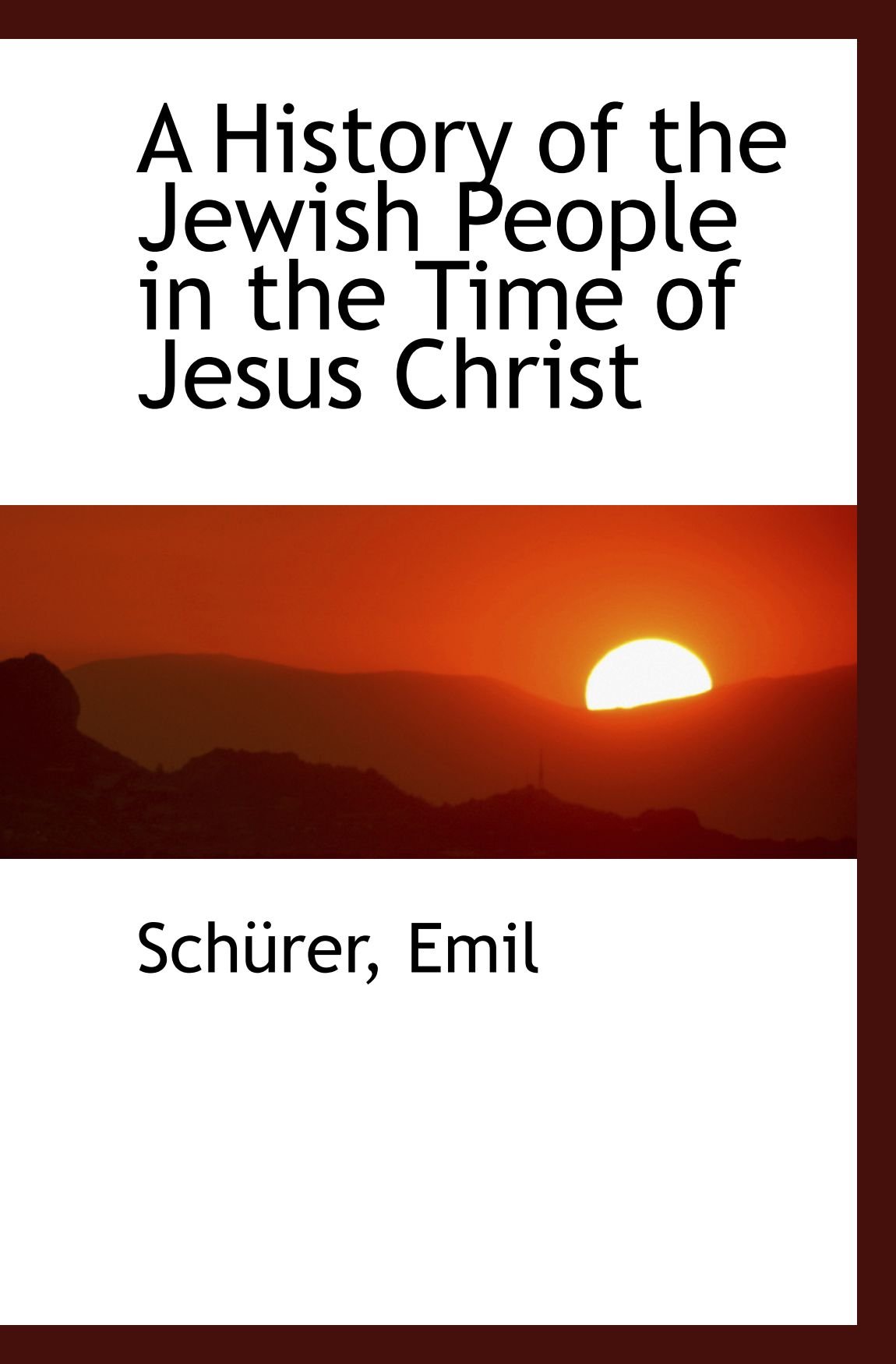 A History of the Jewish People in the Time of Jesus Christ