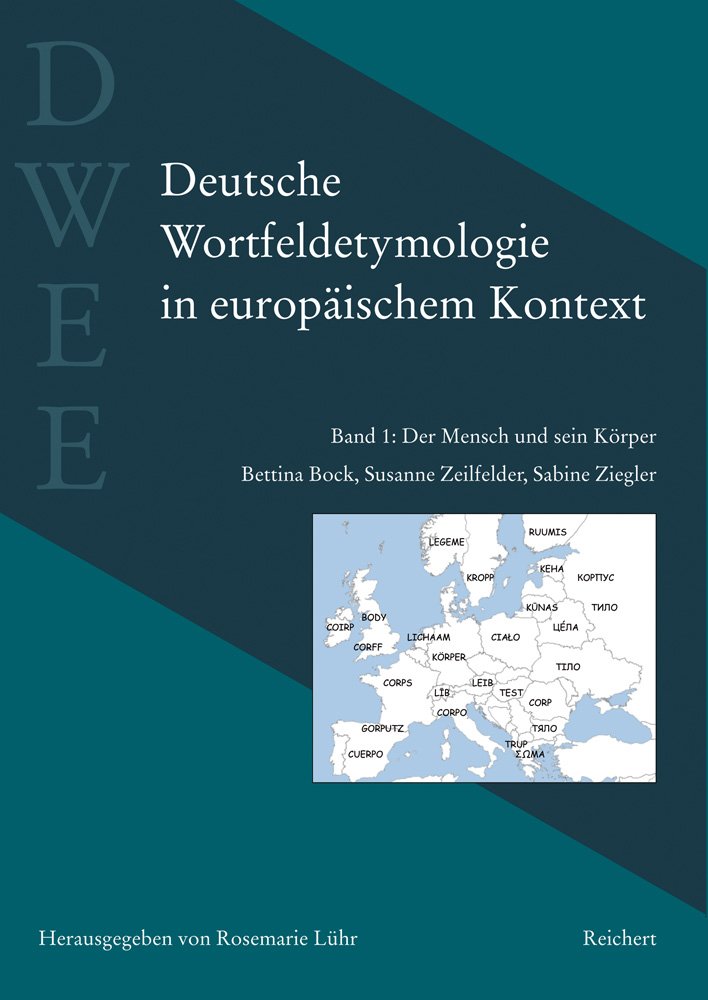 Deutsche Wortfeldetymologie in Europaischem Kontext (Dwee): Band 1: Der Mensch Und Sein Korper
