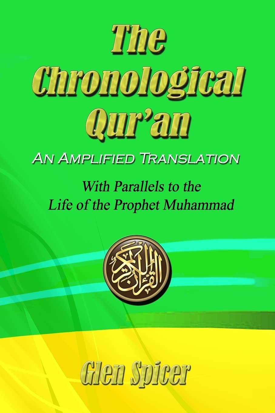 The Chronological Qur'an - An Amplified Translation: With Parallels to the Life of the Prophet Muhammad