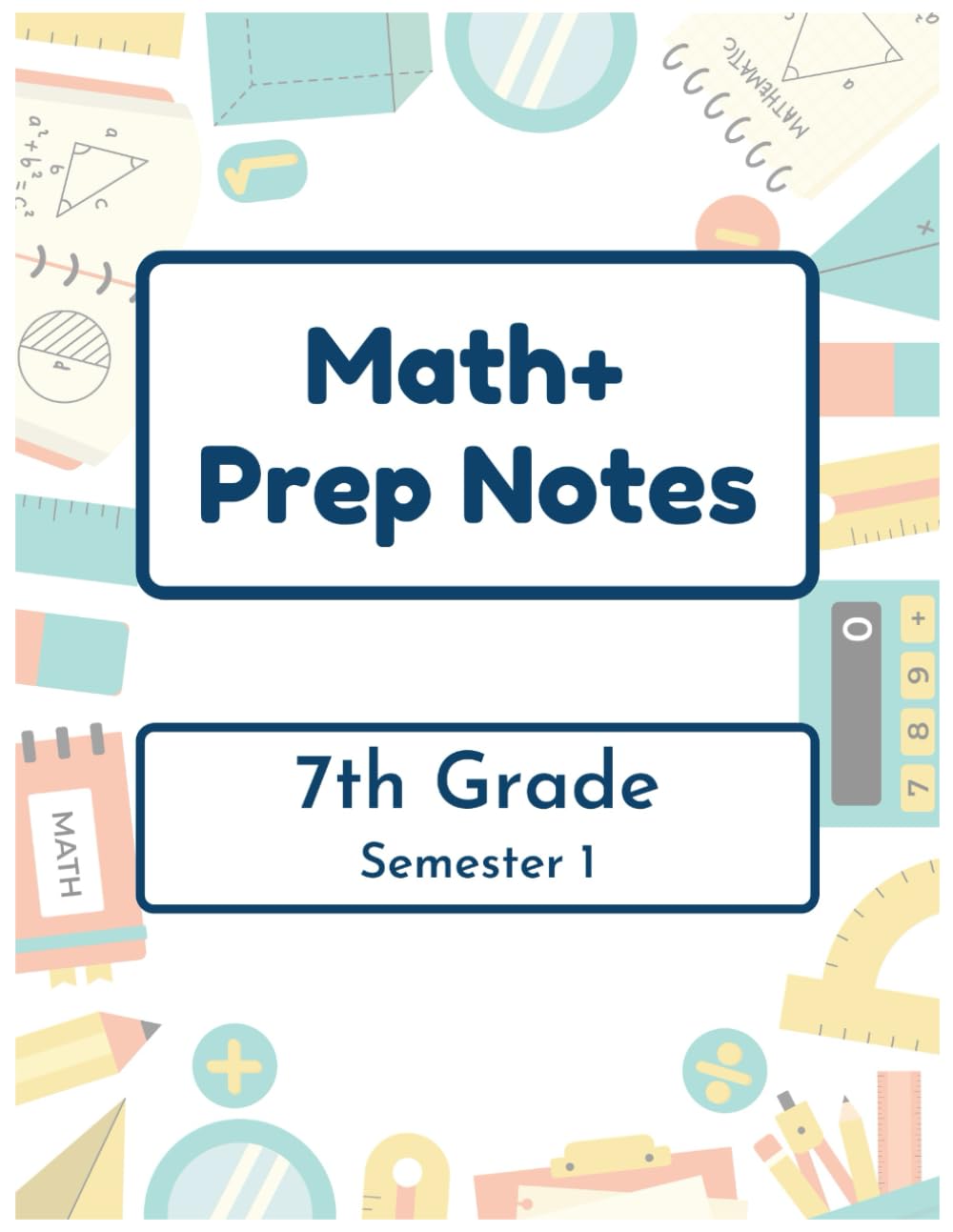 Math+ 7th Grade Prep Notes - Semester 1