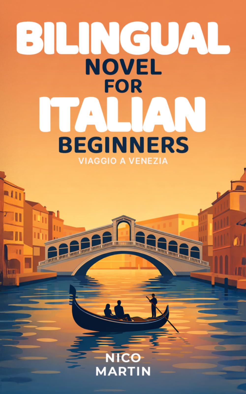 Viaggio a Venezia: Bilingual Italian Novel for Beginners with English Translation (A1–A2): Italian Travel Stories