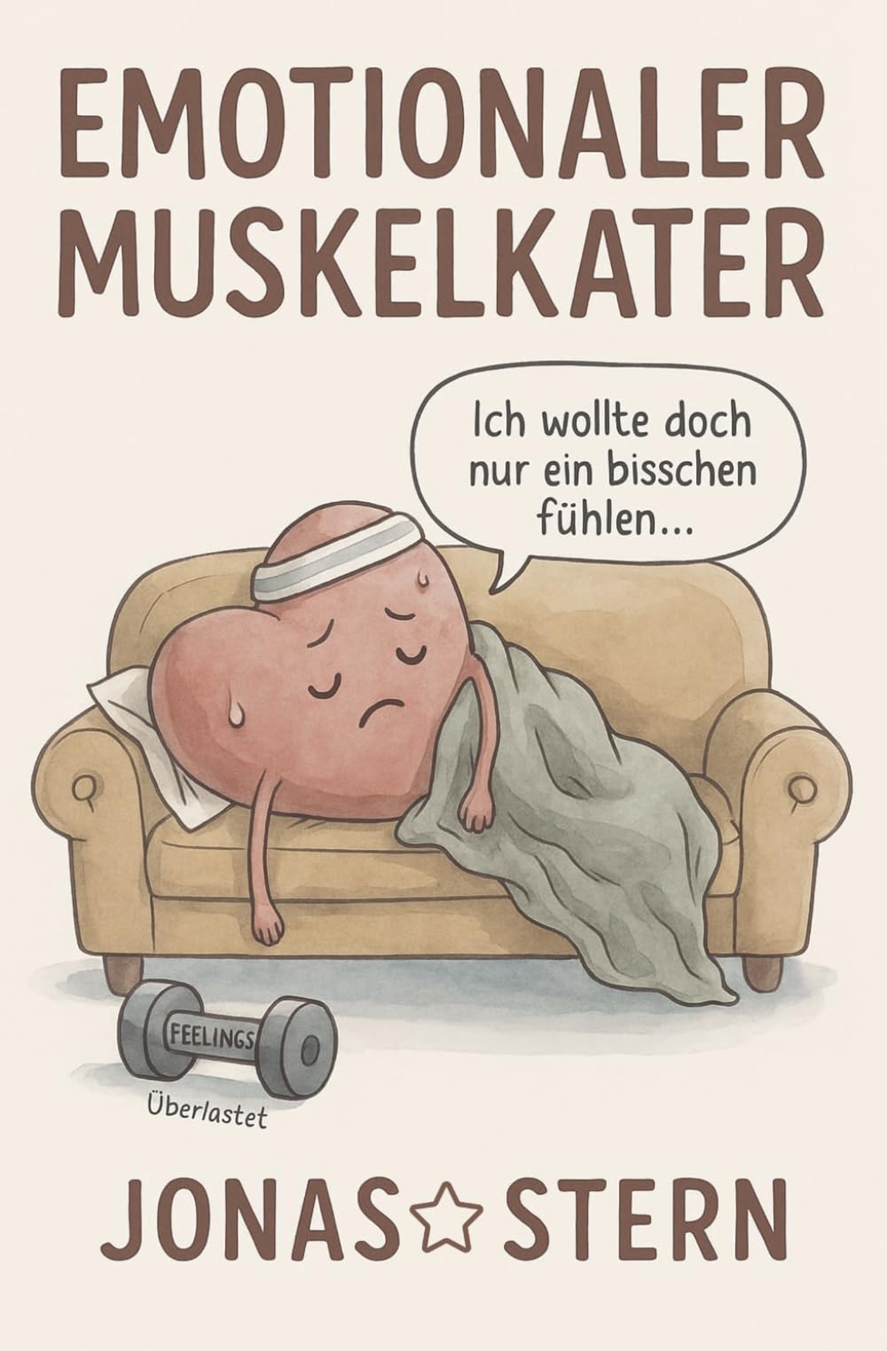 Emotionaler Muskelkater: Ein Buch über innere Arbeit, die niemand sieht.