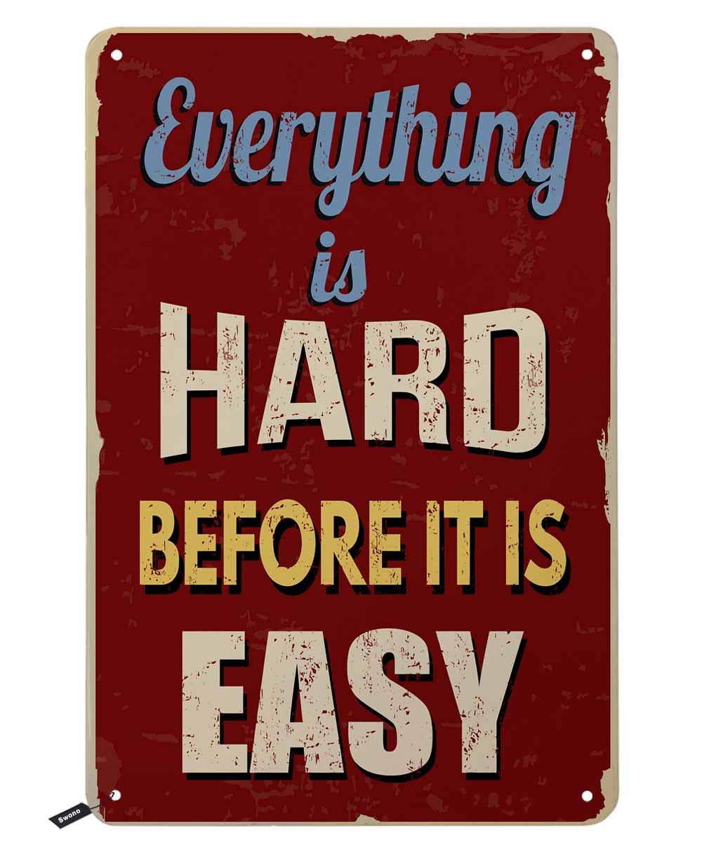 Swono Everything is Hard Before It is Easy Tin Signs,Vintage Metal Tin Sign for Men Women,Wall Decor for Bars,Restaurants,Cafes Pubs,12x8 Inch