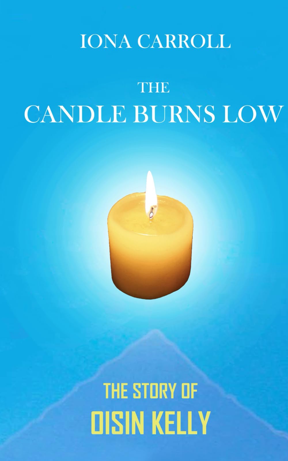 The Candle Burns Low: The Story of Oisin Kelly: 4