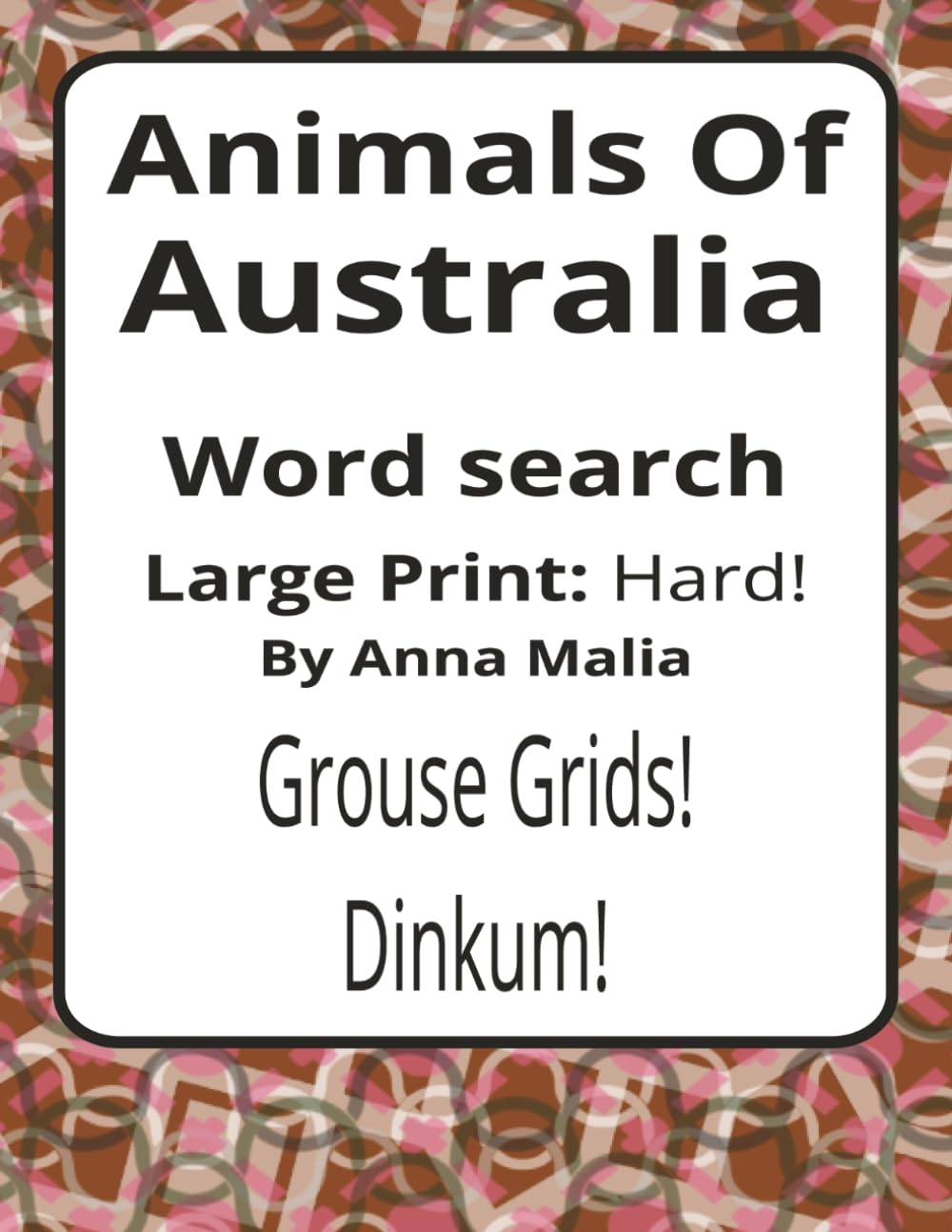 Animals of Australia Large Print Word Search Puzzle Book: Large Print Word Searches about Native Wildlife, Habitats, and Animal Life | 8.5 x 11 ... of the Land and Skies Series by Anna Malia)