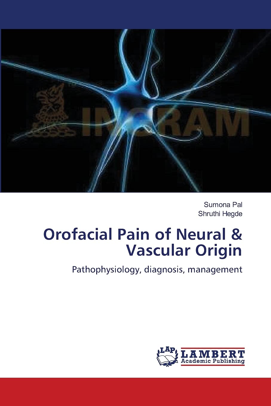 Orofacial Pain of Neural & Vascular Origin: Pathophysiology, diagnosis, management