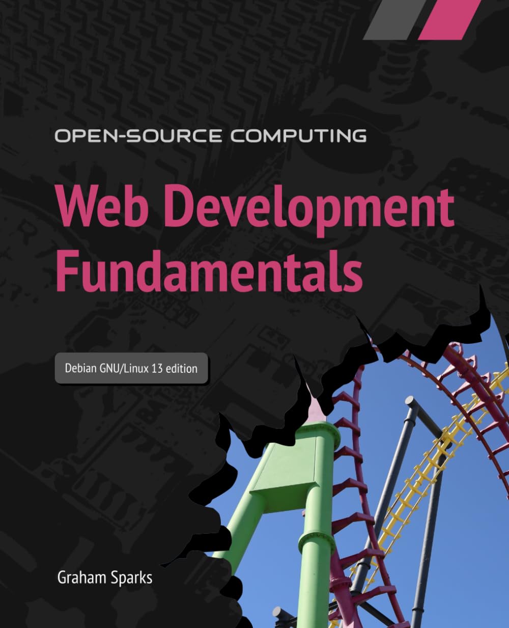 Web Development Fundamentals: Debian GNU/Linux 13 edition (Open-source computing)