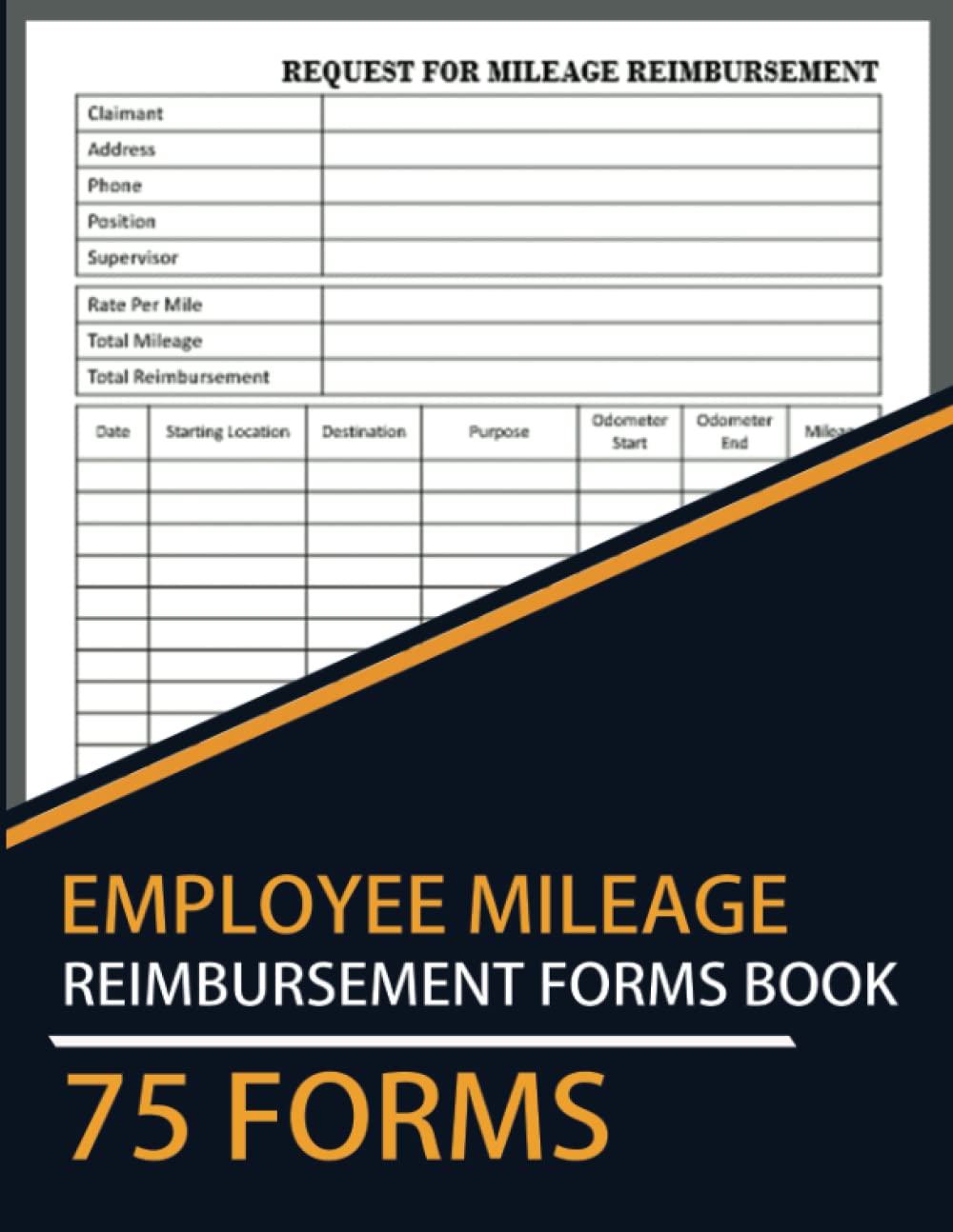 Employee Mileage Reimbursement Forms Book: 75 Forms Travel and Vehicle Reimbursement Request Forms Book