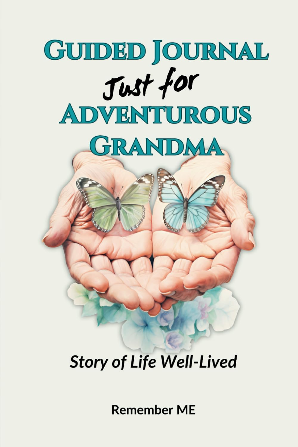 Guided Journal Just for Adventurous Grandma: Story of Life Well-Lived