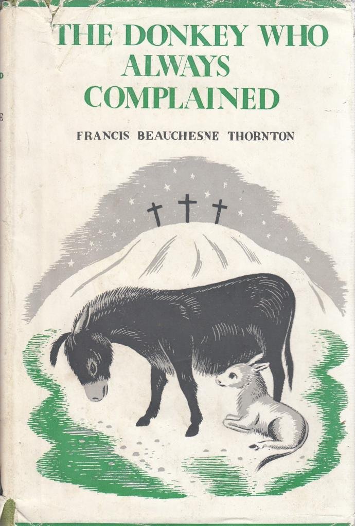 The donkey who always complained;: A parable for moderns,