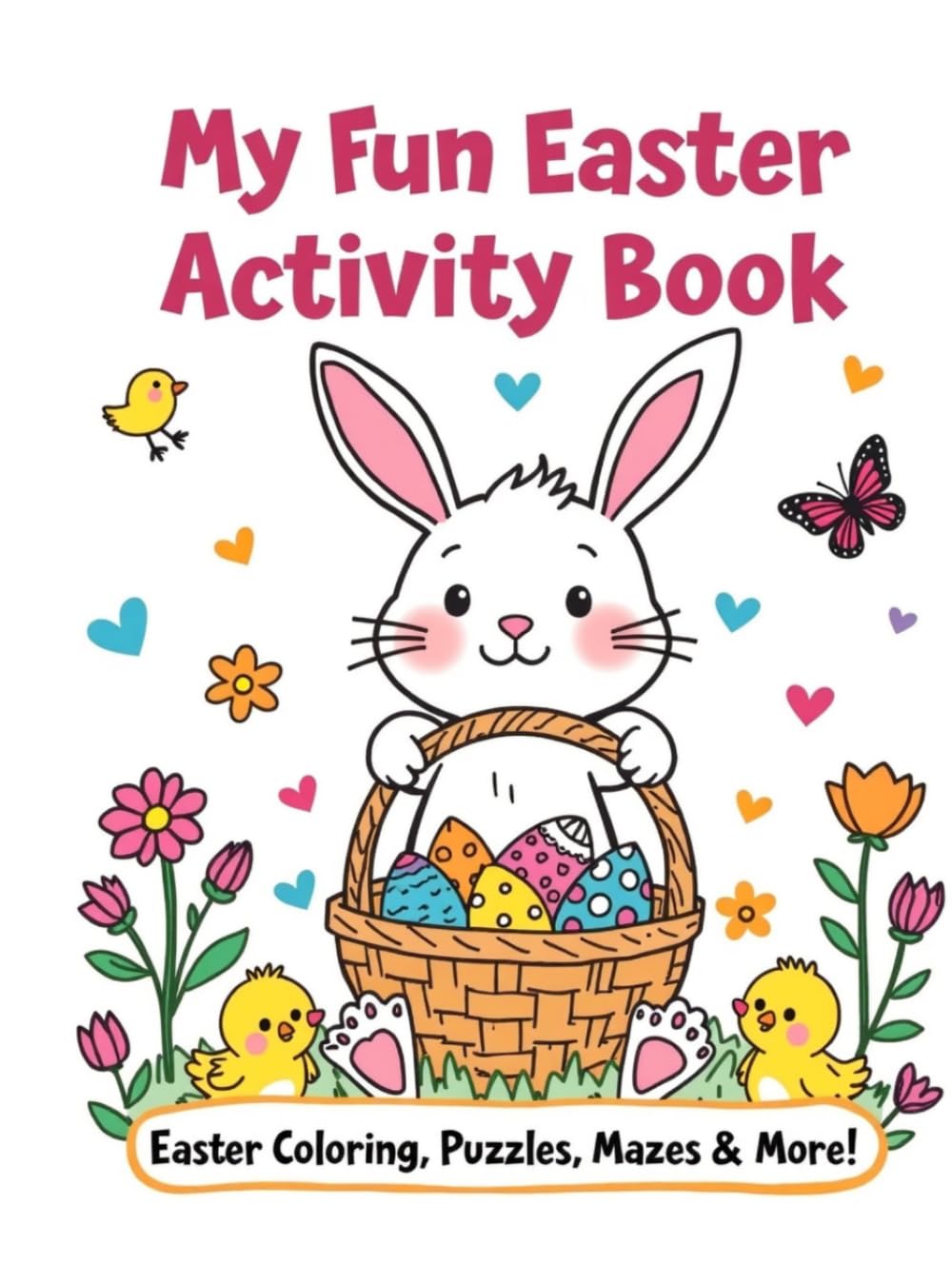 My Fun Easter Activity Book!: Bunny-Approved Coloring, Games, and Activities!