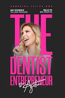 The Dentist Entrepreneur: Say Goodbye to Low Payouts, Hello to Big Profits