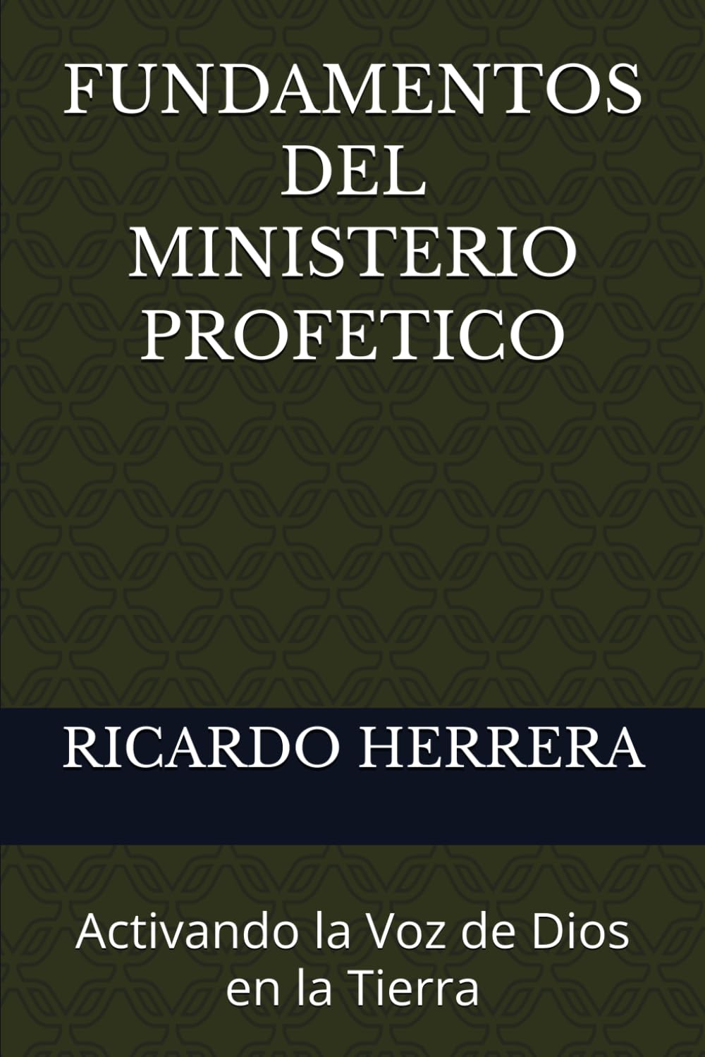 FUNDAMENTOS DEL MINISTERIO PROFETICO: Activando la Voz de Dios en la Tierra