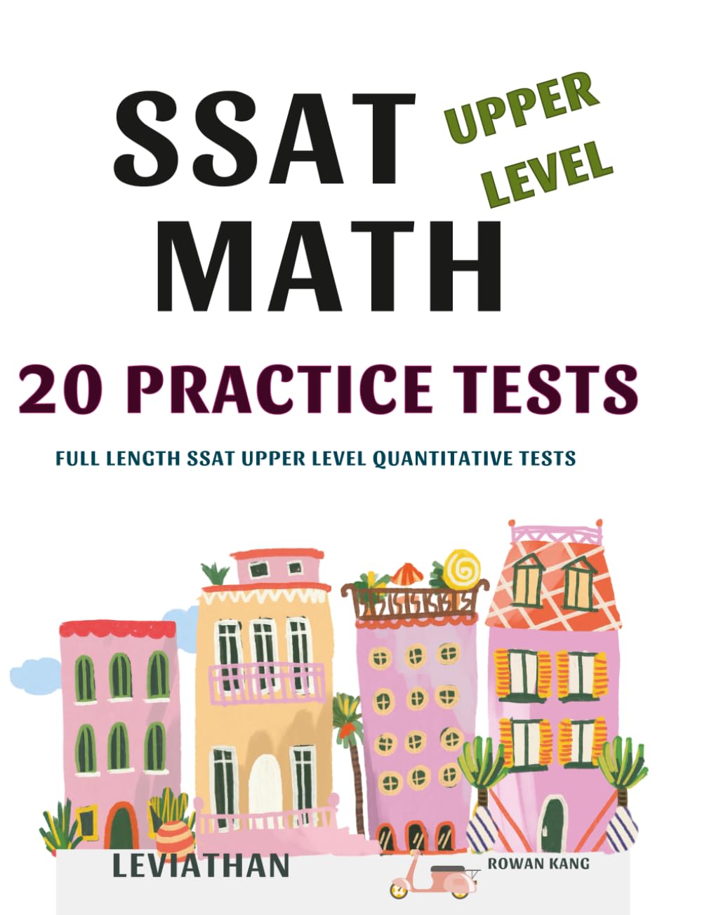 SSAT UPPER LEVEL MATH 20 PRACTICE TESTS: Preparation for Private School Admission: SSAT Upper Level Quantitative 20 Full-length Mock Tests