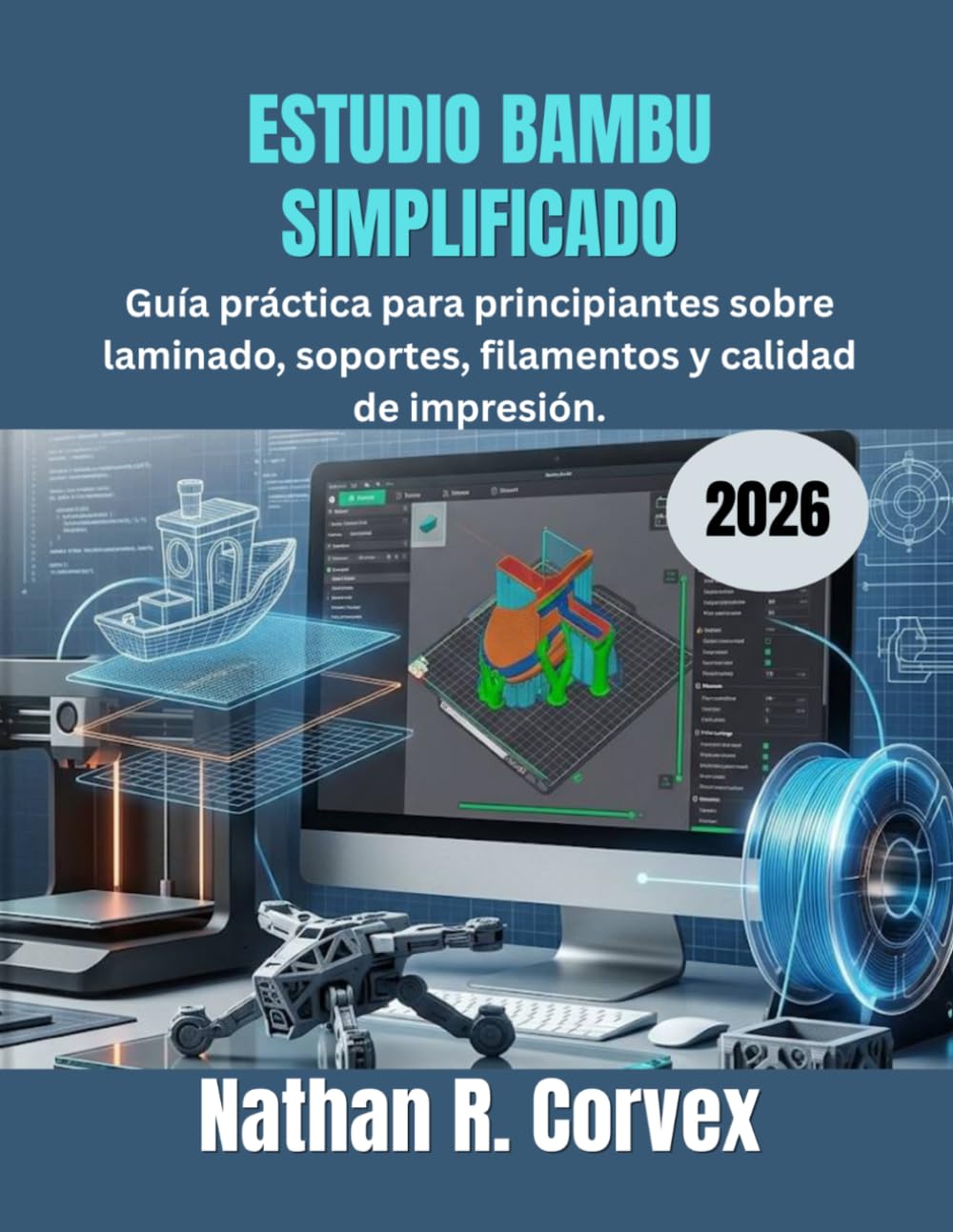 ESTUDIO BAMBU SIMPLIFICADO 2026: Guía práctica para principiantes sobre laminado, soportes, filamentos y calidad de impresión.