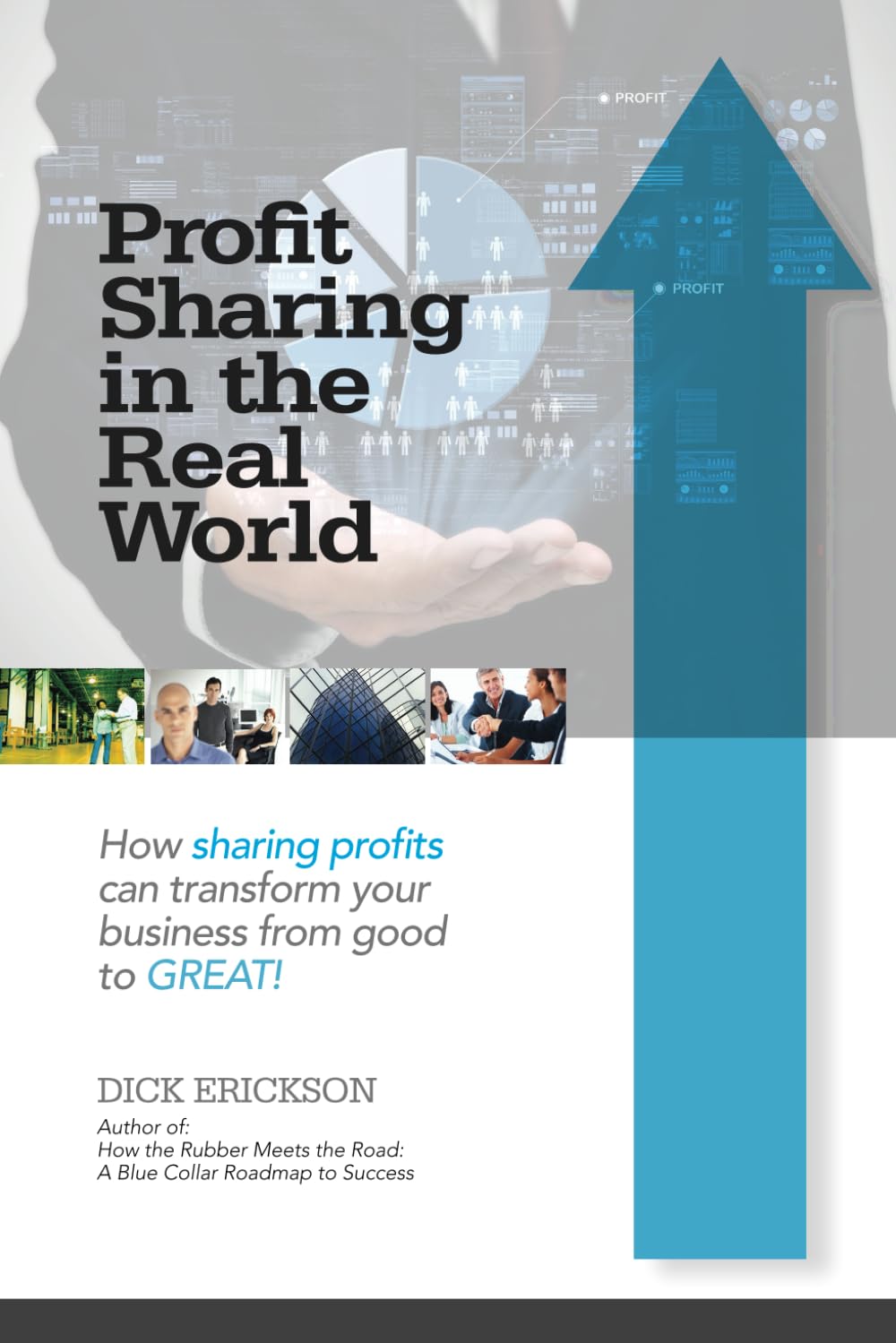 Profit Sharing in the Real World: How sharing profits can transform your business from good to great!