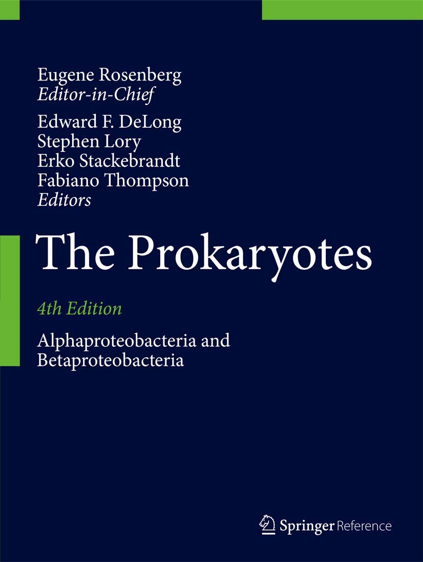 The Prokaryotes: Alphaproteobacteria and Betaproteobacteria      4th ed. 2014 Edition