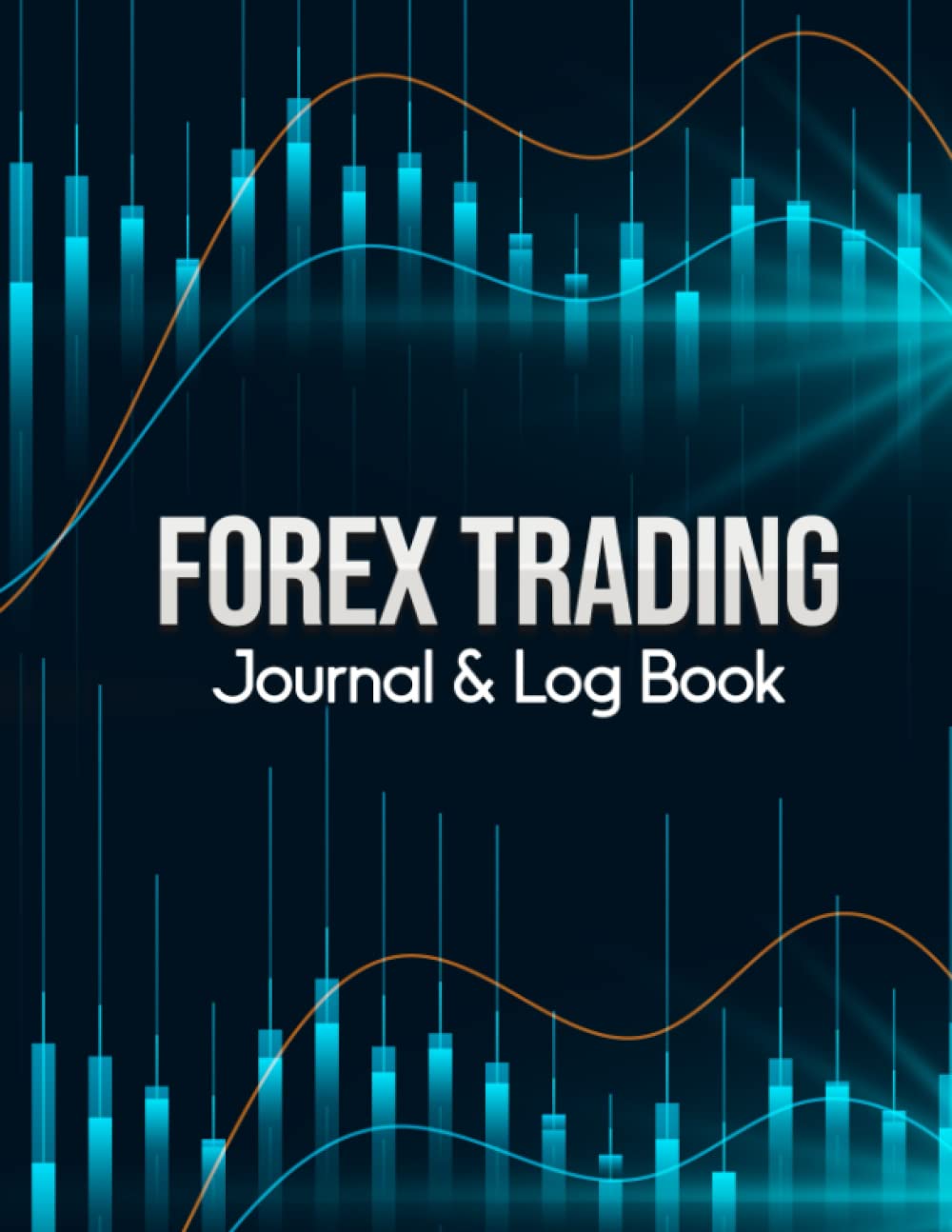 Forex Trading Journal and Log Book: Trading to Journal For Strategy Planning, Trading Plan Creation, and Trade Log for Forex