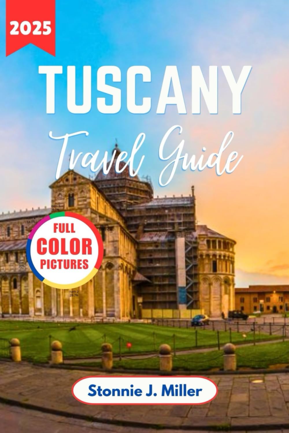 Tuscany Travel Guide: The Ultimate Adventure to Explore Hidden Gems, Must-See Attractions, and Local Secrets (The Ultimate Travel Guide)