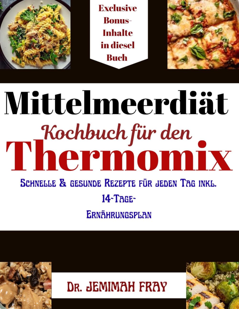 Mittelmeerdiät Kochbuch für den Thermomix: Schnelle & gesunde Rezepte für jeden Tag inkl. 14-Tage- Ernährungsplan