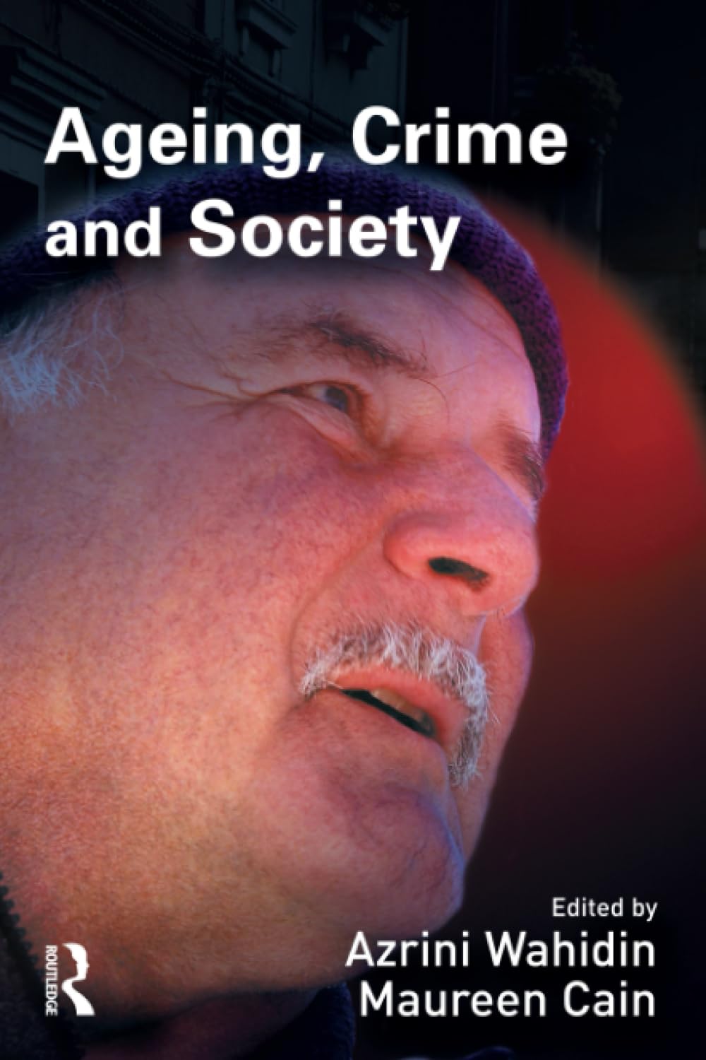 Ageing, Crime and Society by Azrini Wahidin, Maureen Cain - 9781843921523
