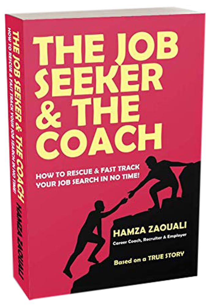 The Job Seeker & The Coach: How to Rescue and Fast-Track Your Job Search in No Time!