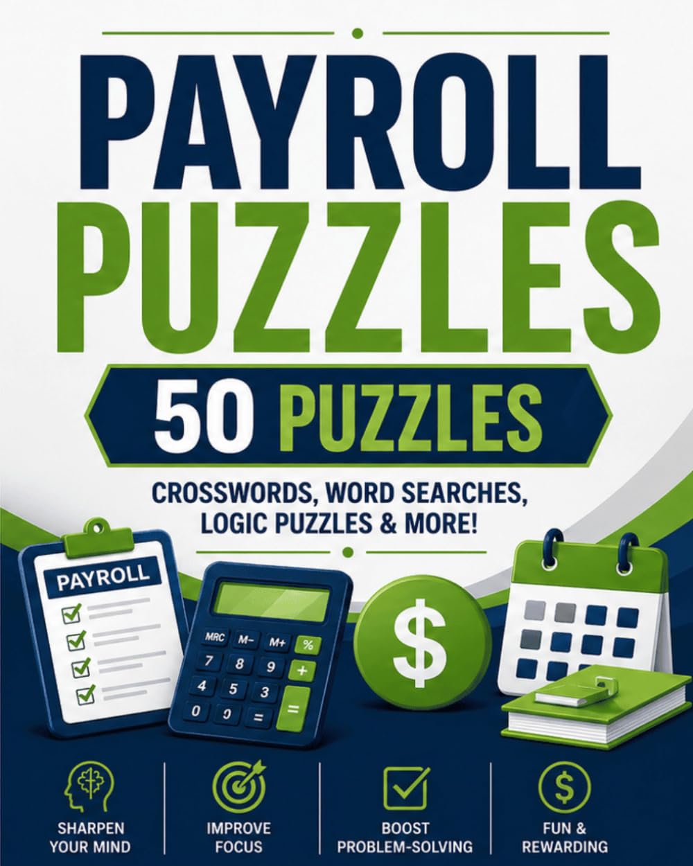 Payroll Puzzles: A Puzzle Book for Payroll Professionals: 50 Crosswords, Word Searches, Logic Puzzles, Sudoku & More for CPAs, Accountants, and Finance Teams